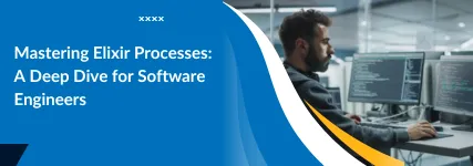 Mastering Elixir Processes: A Deep Dive for Software Engineers