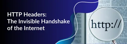 HTTP Headers: The Invisible Handshake of the Internet