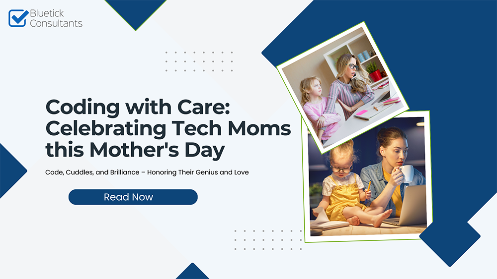 Coding with Care: Celebrating Tech Moms this Mother's Day