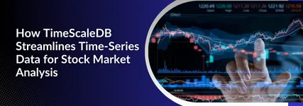 How TimeScaleDB Streamlines Time-Series Data for Stock Market Analysis